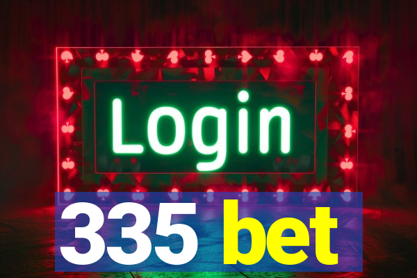 335 bet